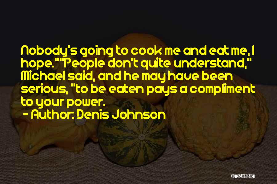 I Don't Have Nobody Quotes By Denis Johnson