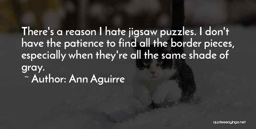 I Don't Have Patience Quotes By Ann Aguirre