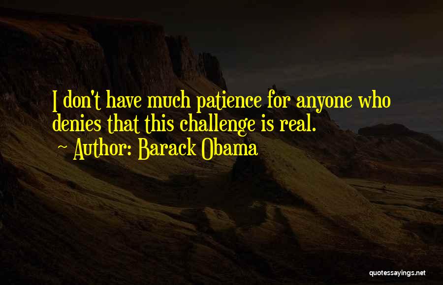 I Don't Have Patience Quotes By Barack Obama