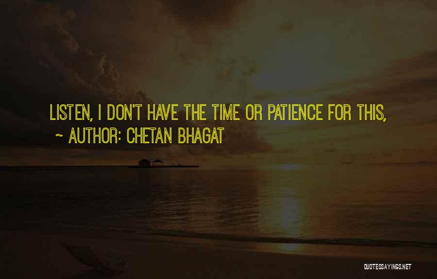 I Don't Have Patience Quotes By Chetan Bhagat