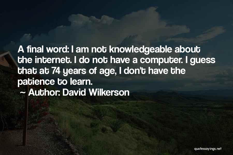 I Don't Have Patience Quotes By David Wilkerson