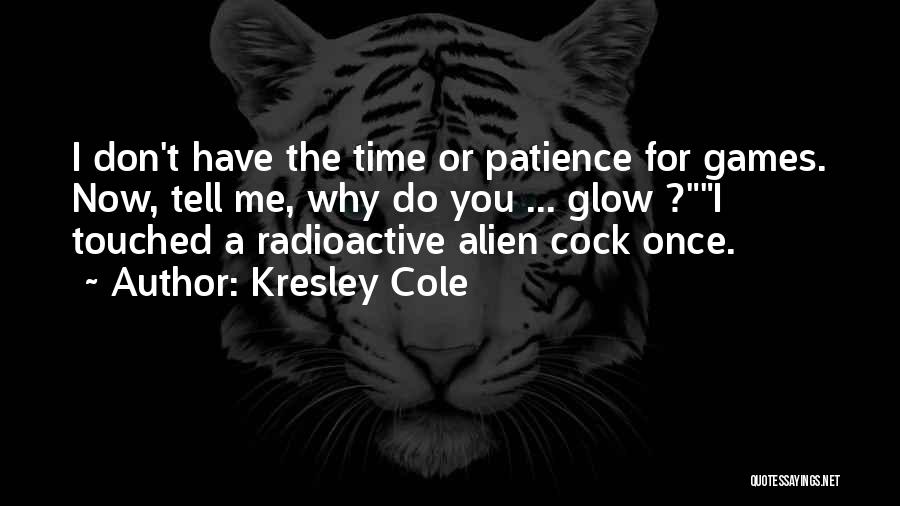 I Don't Have Patience Quotes By Kresley Cole