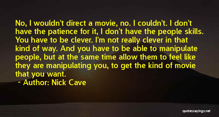 I Don't Have Patience Quotes By Nick Cave