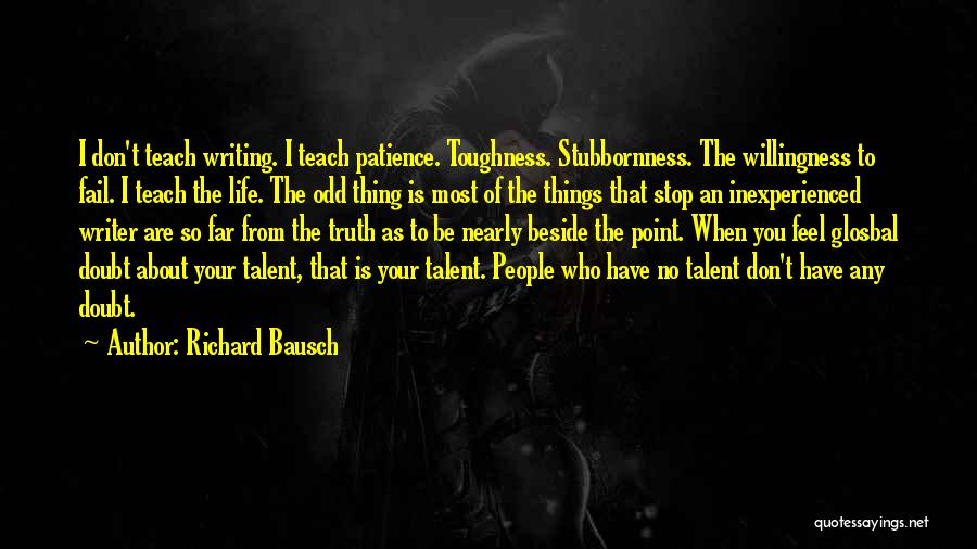 I Don't Have Patience Quotes By Richard Bausch