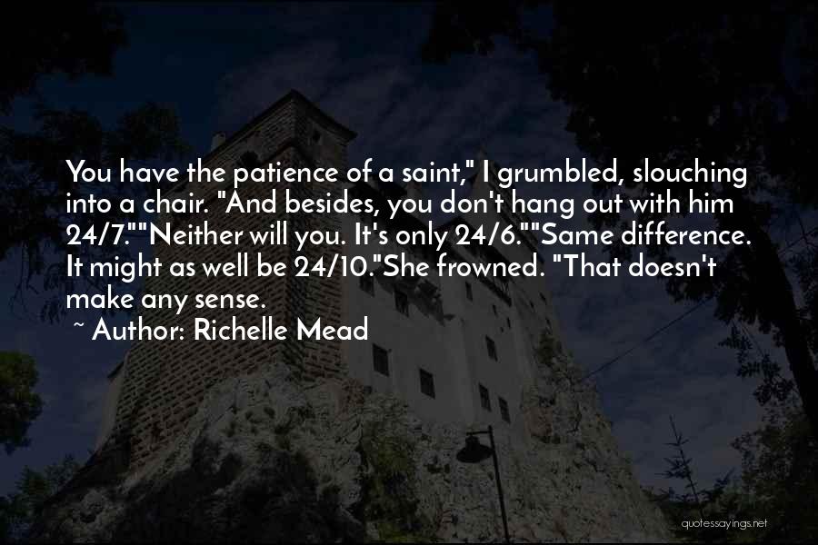 I Don't Have Patience Quotes By Richelle Mead