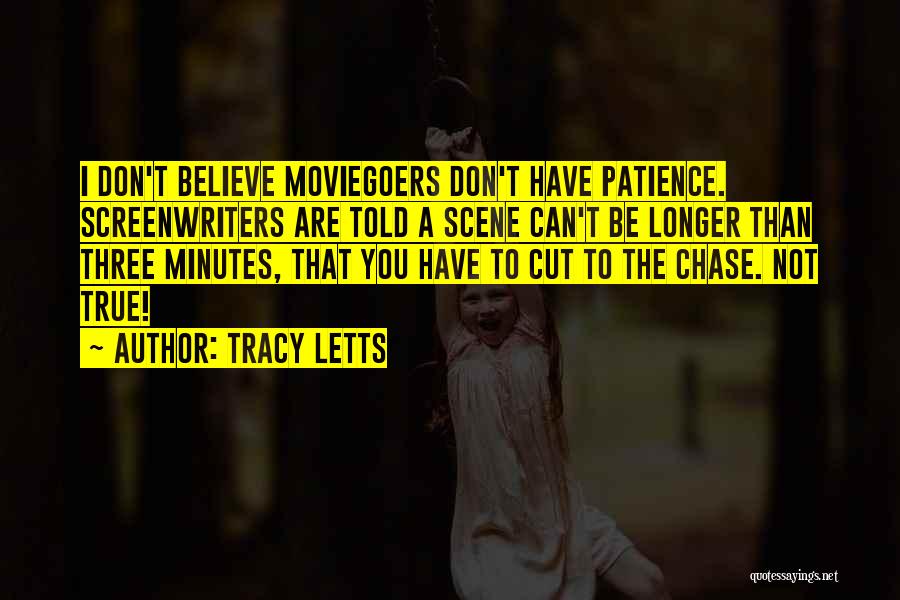 I Don't Have Patience Quotes By Tracy Letts