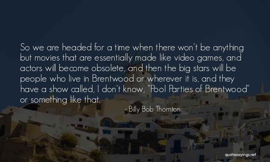 I Don't Have Time For Games Quotes By Billy Bob Thornton I Don't Have Time For Games Quotes By Billy Bob Thornton
