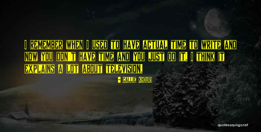 I Don't Have Time Quotes By Callie Khouri I Don't Have Time Quotes By Callie Khouri
