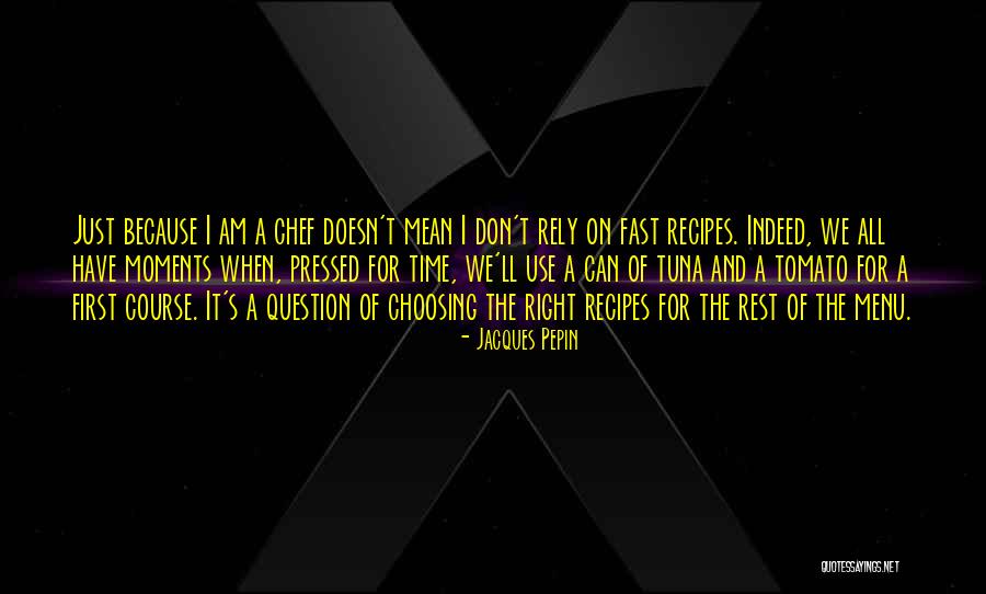 I Don't Have Time Quotes By Jacques Pepin I Don't Have Time Quotes By Jacques Pepin