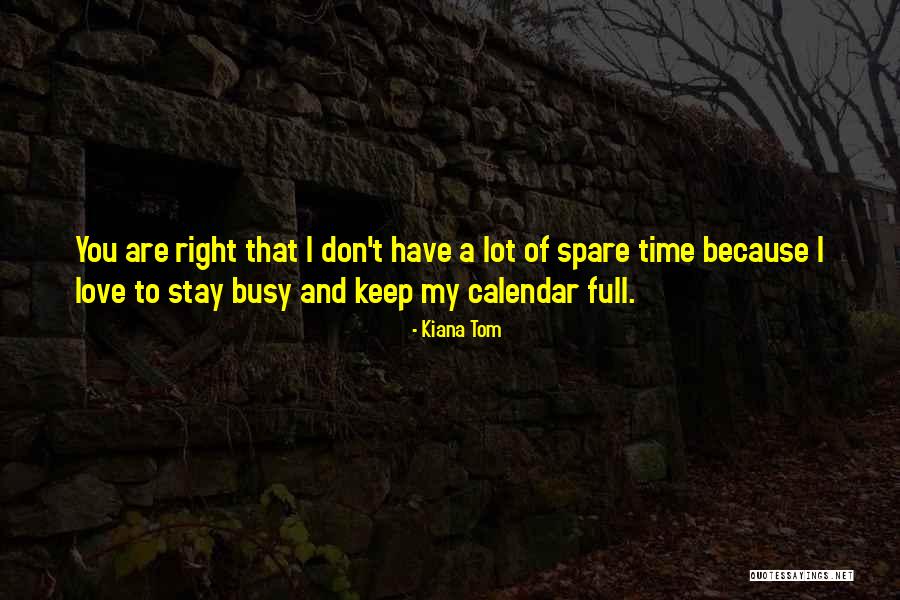 I Don't Have Time Quotes By Kiana Tom I Don't Have Time Quotes By Kiana Tom