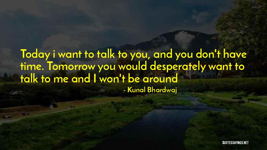 I Don't Have Time Quotes By Kunal Bhardwaj I Don't Have Time Quotes By Kunal Bhardwaj