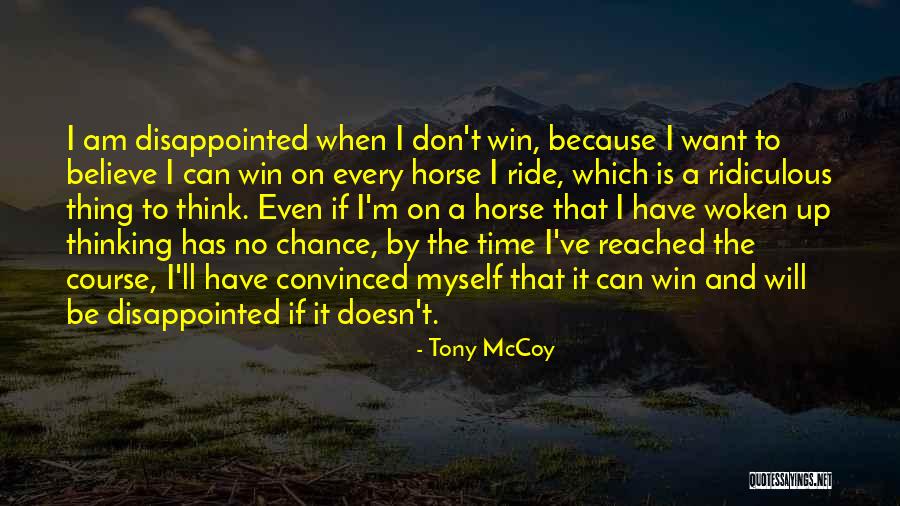I Don't Have Time Quotes By Tony McCoy I Don't Have Time Quotes By Tony McCoy