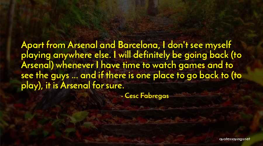 I Don't Have Time To Play Games Quotes By Cesc Fabregas