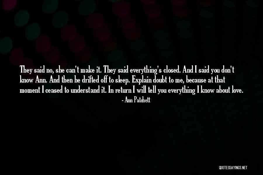 I Don't Have To Explain Myself Quotes By Ann Patchett I Don't Have To Explain Myself Quotes By Ann Patchett