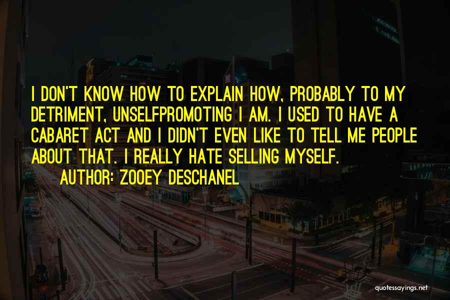 I Don't Have To Explain Myself Quotes By Zooey Deschanel