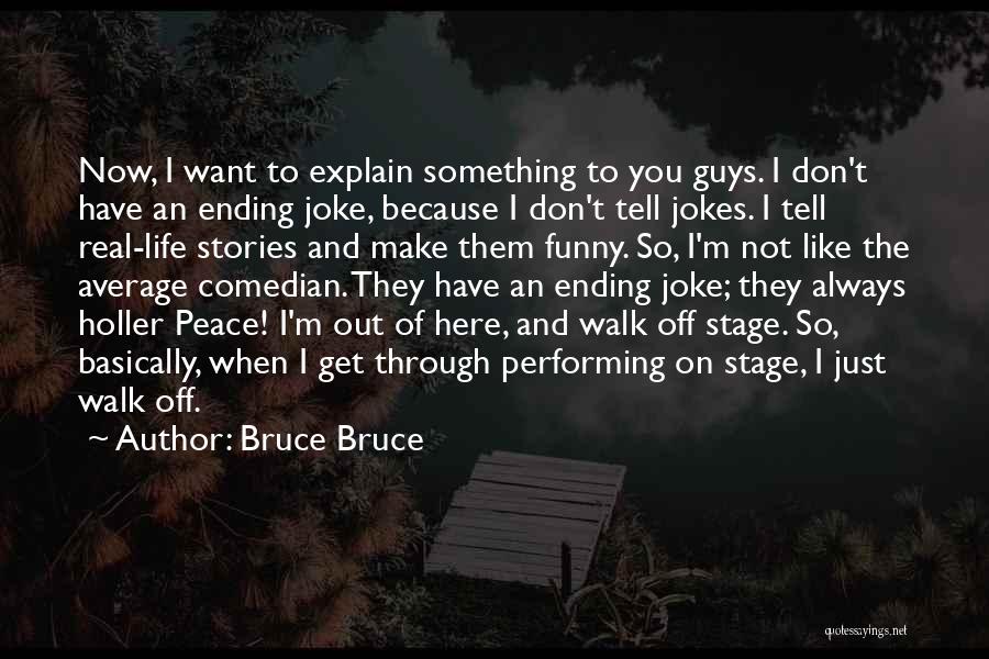 I Don't Have To Explain Quotes By Bruce Bruce