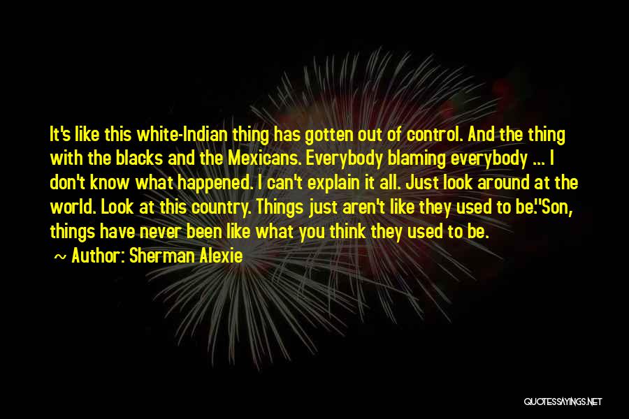 I Don't Have To Explain Quotes By Sherman Alexie