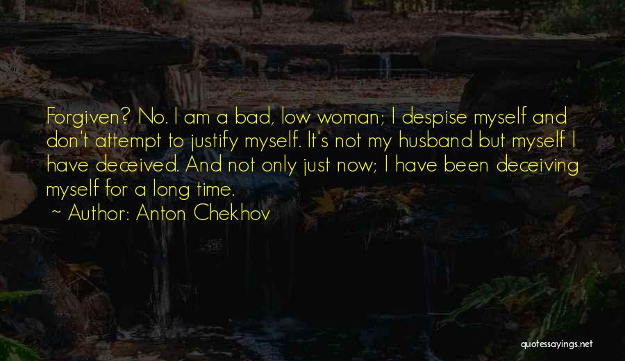 I Don't Have To Justify Myself Quotes By Anton Chekhov