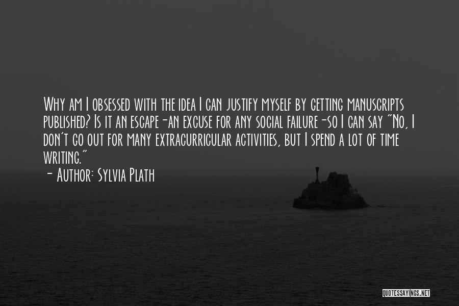 I Don't Have To Justify Myself Quotes By Sylvia Plath