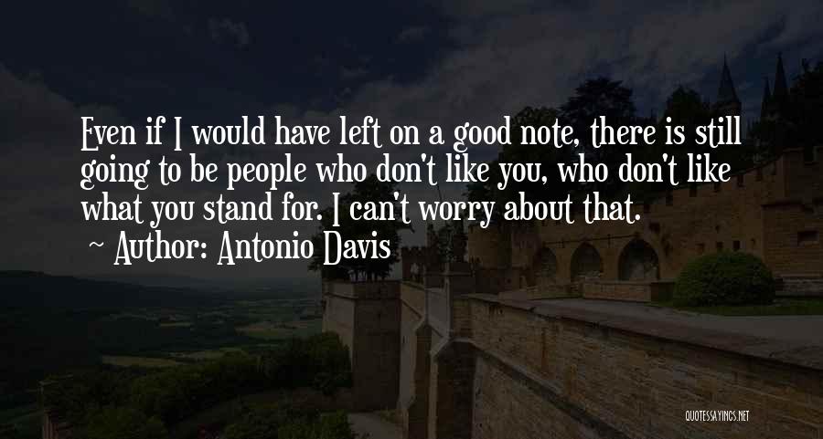 I Don't Have To Like You Quotes By Antonio Davis