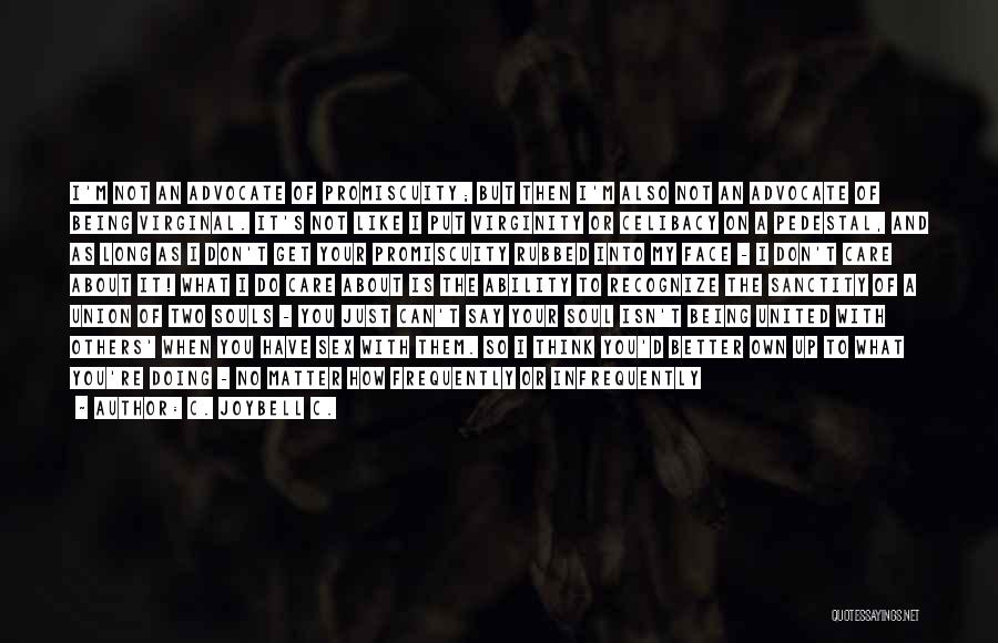 I Don't Have To Put Up With You Quotes By C. JoyBell C.