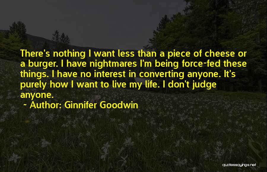 I Don't Judge Quotes By Ginnifer Goodwin