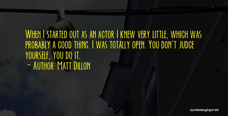 I Don't Judge Quotes By Matt Dillon