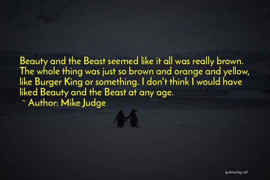 I Don't Judge Quotes By Mike Judge