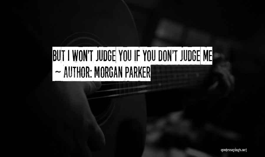 I Don't Judge Quotes By Morgan Parker