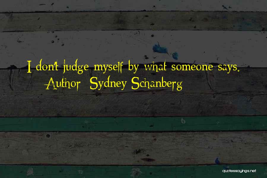 I Don't Judge Quotes By Sydney Schanberg