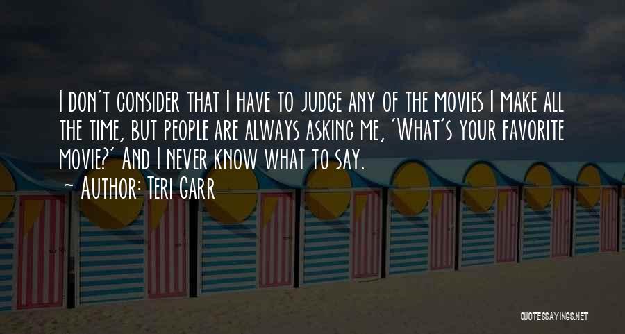 I Don't Judge Quotes By Teri Garr