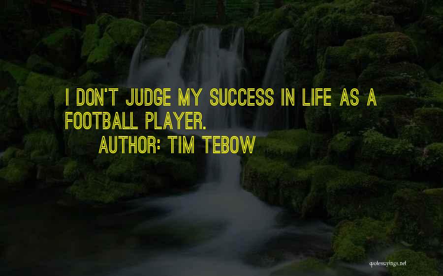 I Don't Judge Quotes By Tim Tebow