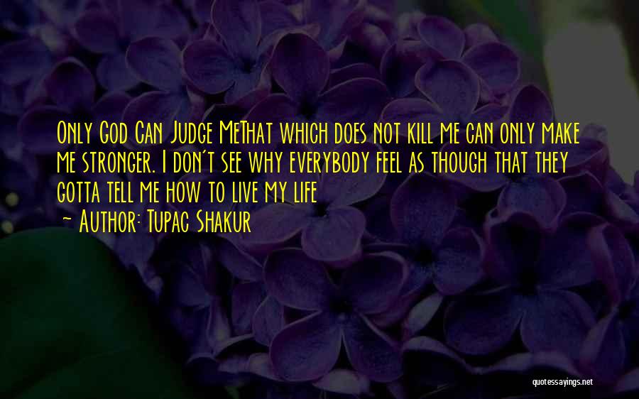 I Don't Judge Quotes By Tupac Shakur