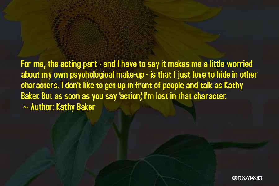 I Don't Just Love You Quotes By Kathy Baker