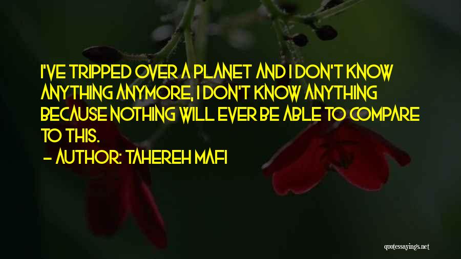 I Don't Know Anything Anymore Quotes By Tahereh Mafi