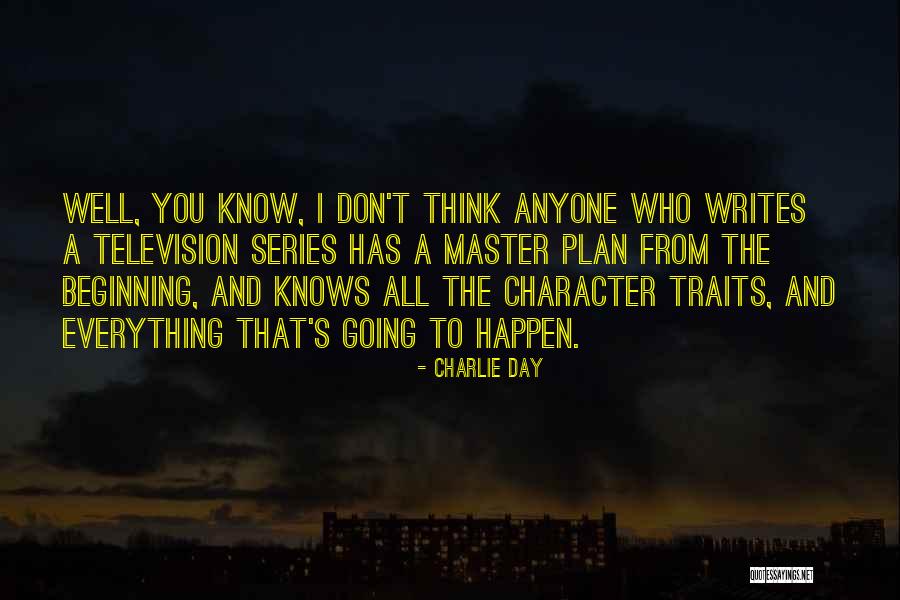 I Don't Know Everything Quotes By Charlie Day