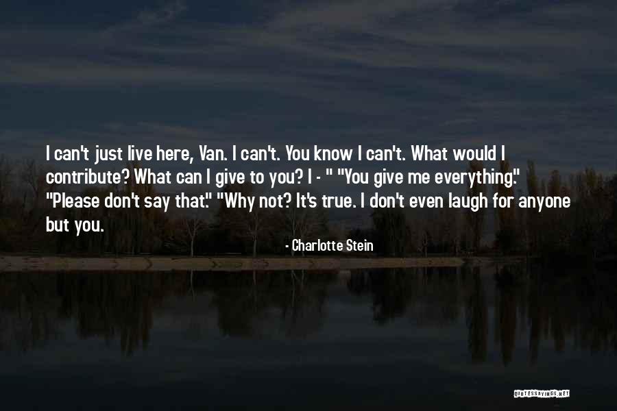 I Don't Know Everything Quotes By Charlotte Stein