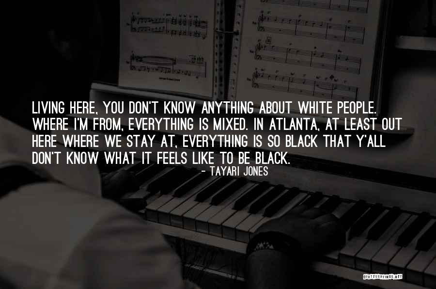 I Don't Know Everything Quotes By Tayari Jones