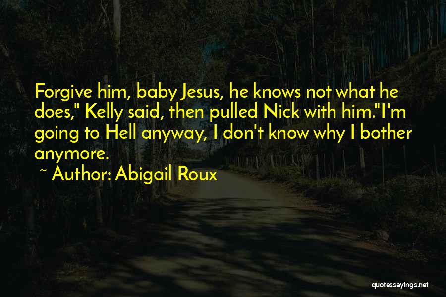 I Don't Know Him Anymore Quotes By Abigail Roux