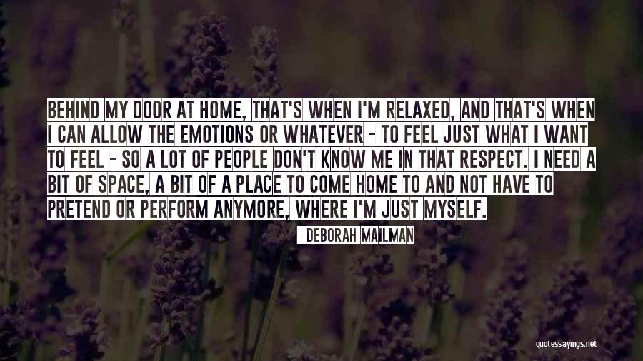 I Don't Know How I Feel Anymore Quotes By Deborah Mailman I Don't Know How I Feel Anymore Quotes By Deborah Mailman