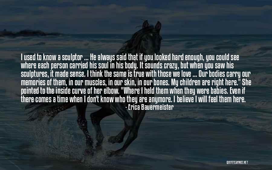 I Don't Know How I Feel Anymore Quotes By Erica Bauermeister I Don't Know How I Feel Anymore Quotes By Erica Bauermeister
