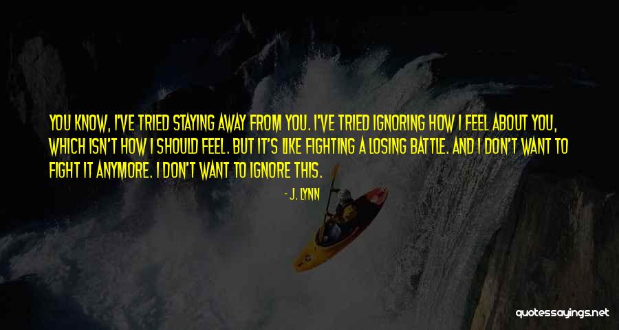 I Don't Know How I Feel Anymore Quotes By J. Lynn I Don't Know How I Feel Anymore Quotes By J. Lynn