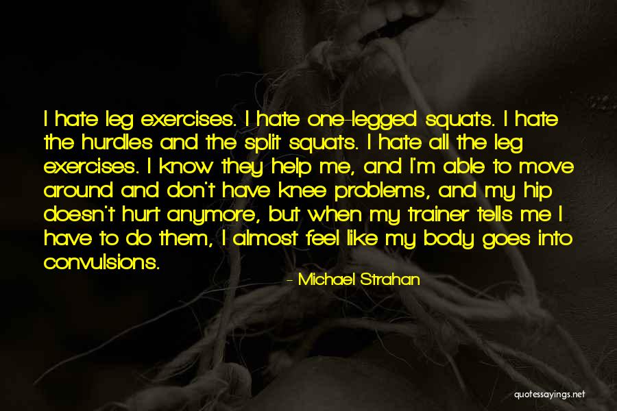 I Don't Know How I Feel Anymore Quotes By Michael Strahan I Don't Know How I Feel Anymore Quotes By Michael Strahan