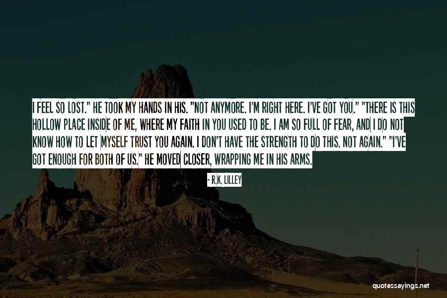 I Don't Know How I Feel Anymore Quotes By R.K. Lilley I Don't Know How I Feel Anymore Quotes By R.K. Lilley