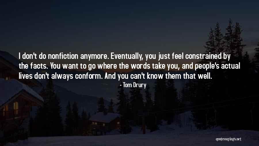 I Don't Know How I Feel Anymore Quotes By Tom Drury I Don't Know How I Feel Anymore Quotes By Tom Drury