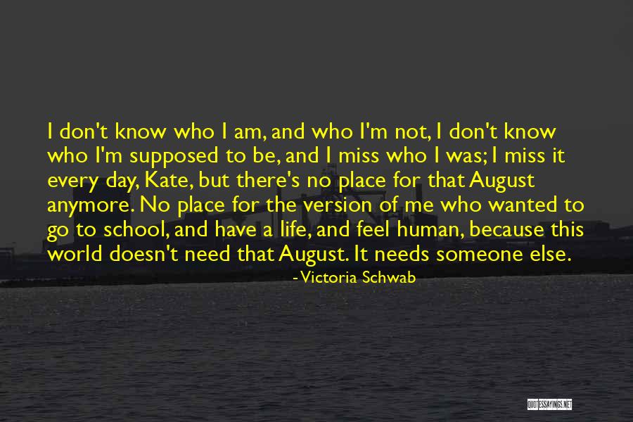 I Don't Know How I Feel Anymore Quotes By Victoria Schwab I Don't Know How I Feel Anymore Quotes By Victoria Schwab