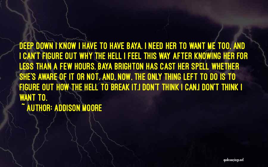 I Don't Know How I Feel Quotes By Addison Moore