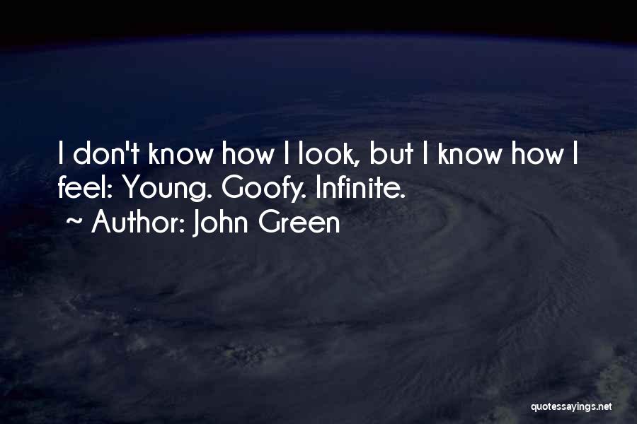 I Don't Know How I Feel Quotes By John Green