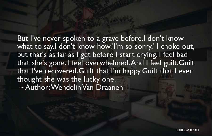 I Don't Know How I Feel Quotes By Wendelin Van Draanen