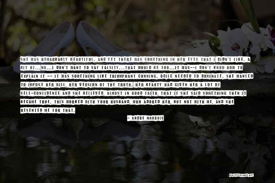 I Don't Know How To Explain Quotes By Andre Maurois I Don't Know How To Explain Quotes By Andre Maurois